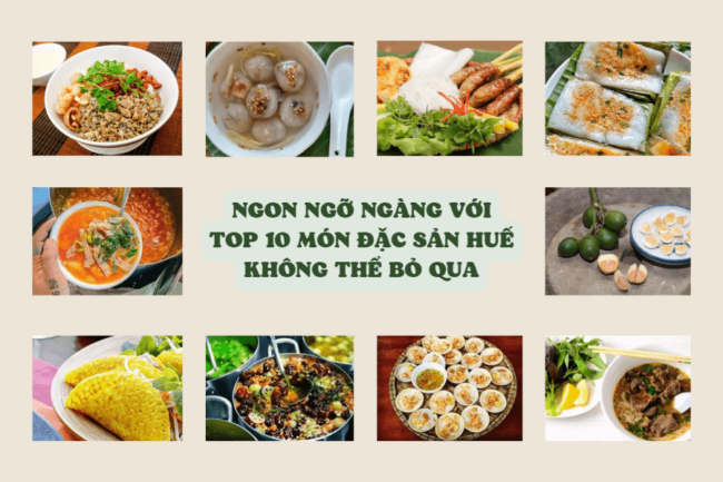 NGON NGỠ NGÀNG VỚI TOP 10 MÓN ĐẶC SẢN HUẾ KHÔNG THỂ BỎ QUA