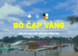 Khám phá khu du lịch Bò Cạp Vàng cùng Caztus House