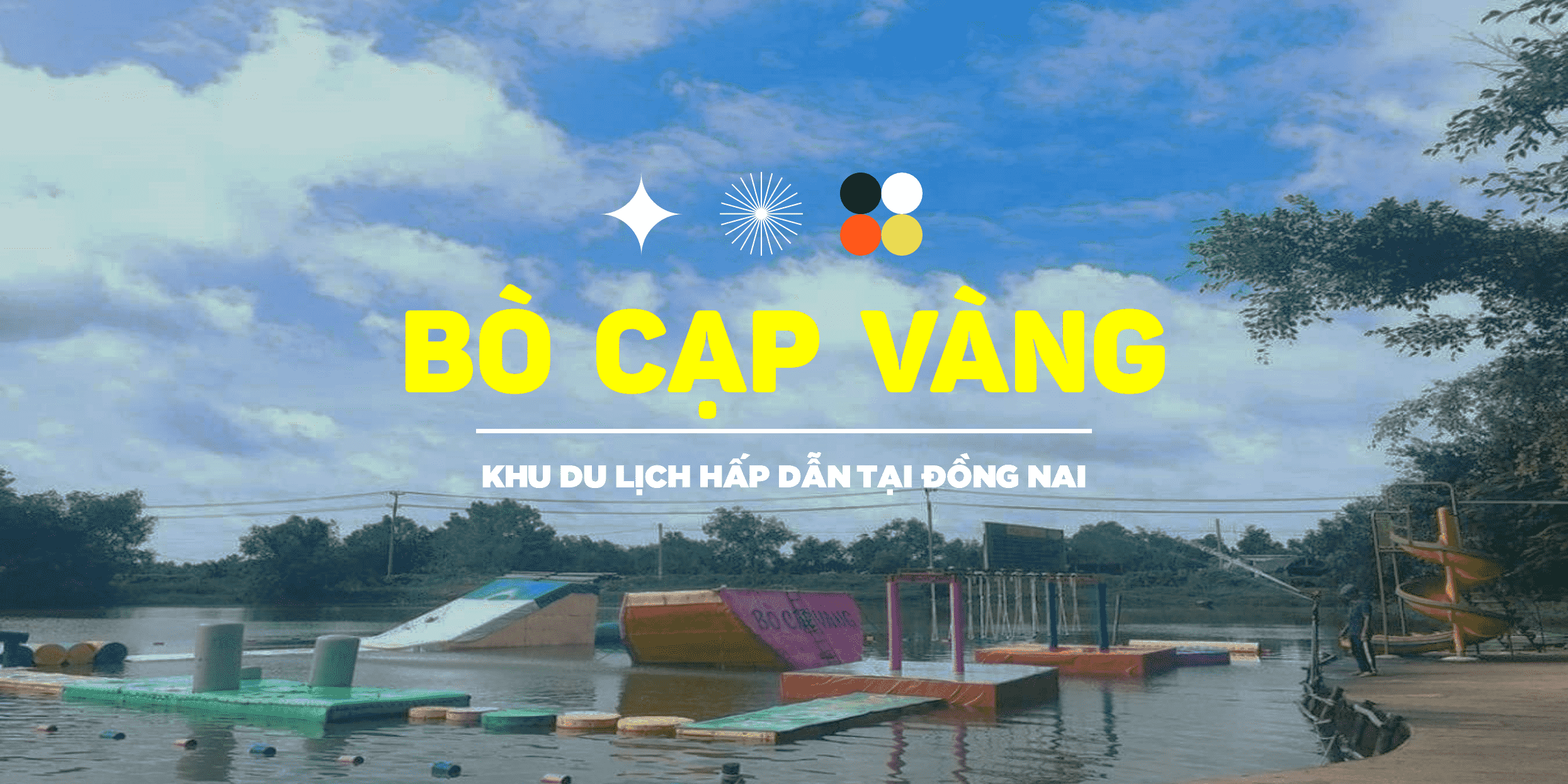 Khám phá khu du lịch Bò Cạp Vàng cùng Caztus House