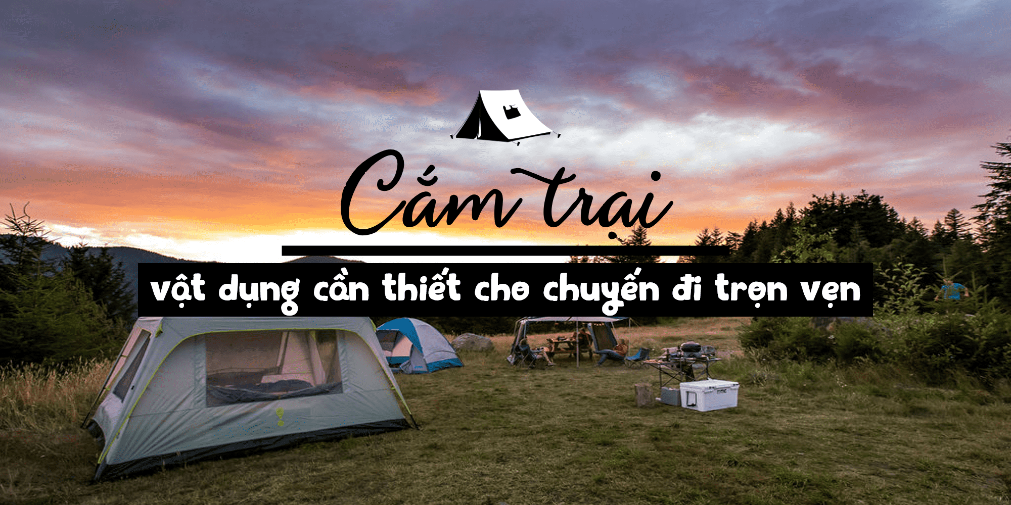 nhung-vat-dung-can-thiet-cho-chuyen-cam-trai Cắm trại và những vật dụng cần thiết cho chuyến đi trọn vẹn