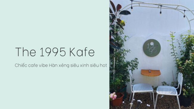 the-1995-kafe-chiec-cafe-vibe-han-xeng-sieu-xinh-sieu-hot