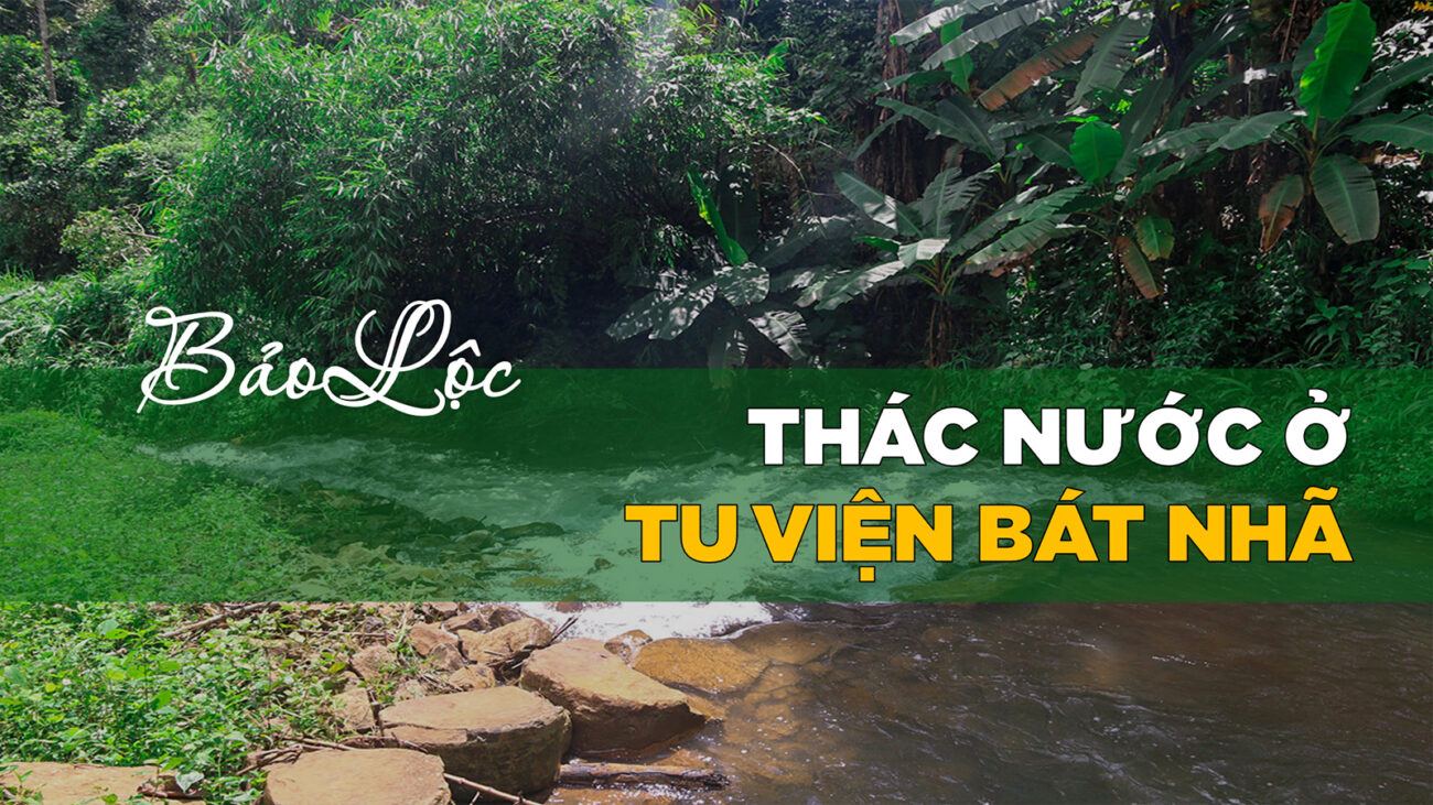 Khám phá Thác nước nằm ẩn mình sâu bên trong Tu viện Bát Nhã Bảo Lộc