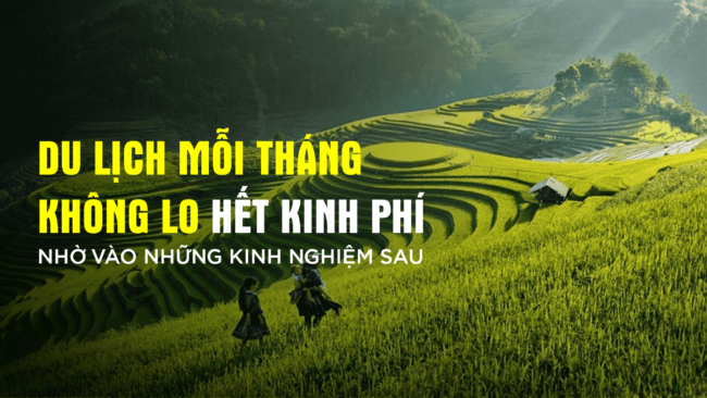Phương pháp tiết kiệm chi phí để du lịch mỗi tháng