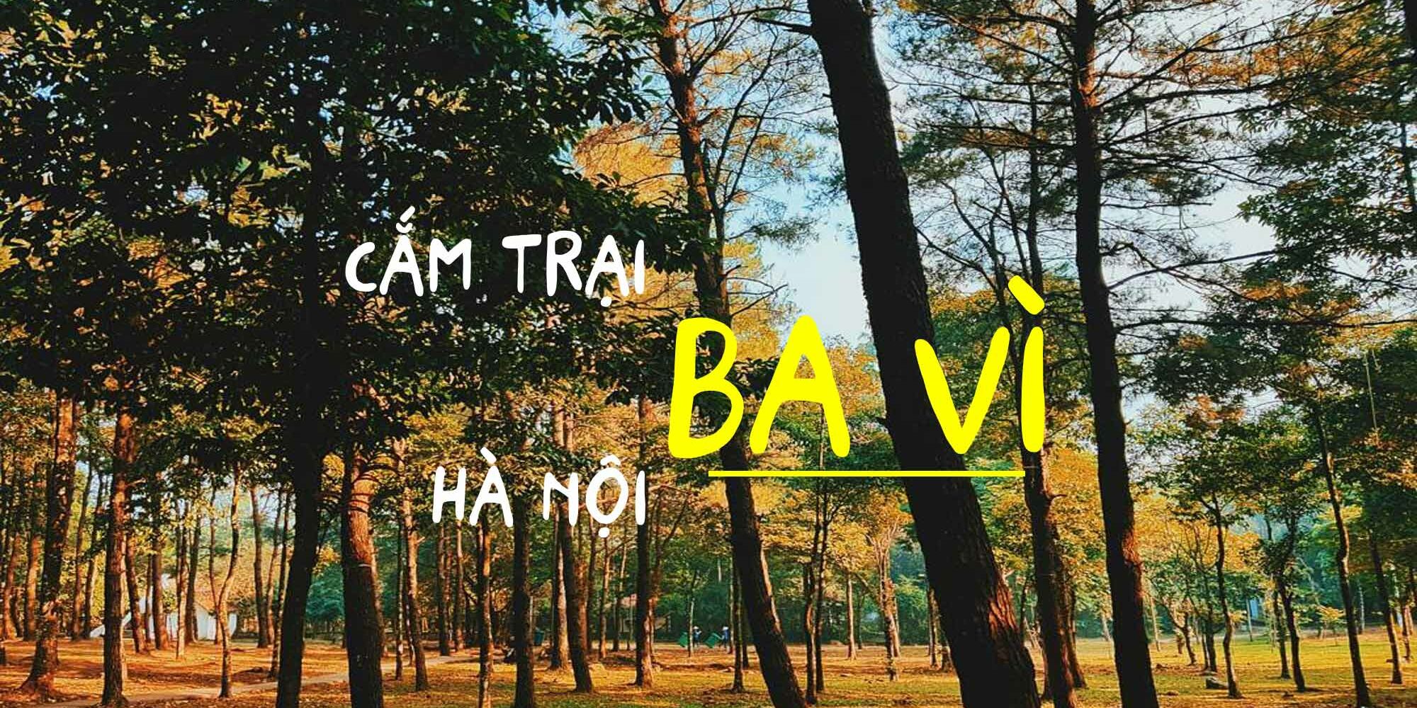 CẮM TRẠI VƯỜN QUỐC GIA BA VÌ CẮM TRẠI VƯỜN QUỐC GIA BA VÌ - ĐIỂM VUI CHƠI THÚ VỊ Ở HÀ NỘI