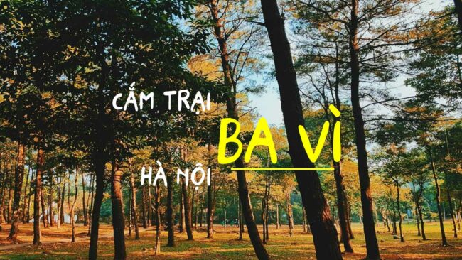 CẮM TRẠI VƯỜN QUỐC GIA BA VÌ CẮM TRẠI VƯỜN QUỐC GIA BA VÌ - ĐIỂM VUI CHƠI THÚ VỊ Ở HÀ NỘI