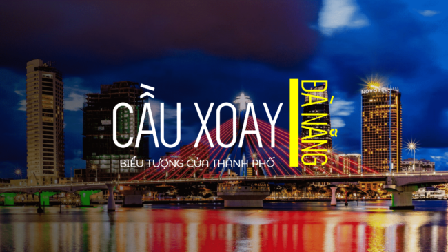 KHÁM PHÁ CẦU XOAY SÔNG HÀN – BIỂU TƯỢNG CỦA DU LỊCH ĐÀ NẴNG KHÁM PHÁ CẦU XOAY SÔNG HÀN - BIỂU TƯỢNG CỦA DU LỊCH ĐÀ NẴNG