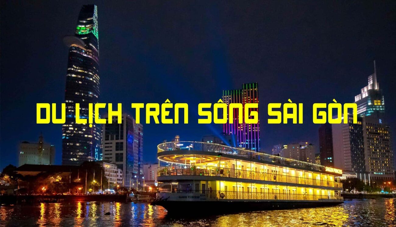DU LỊCH TRÊN SÔNG SÀI GÒN