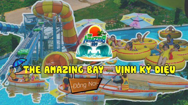The Amazing Bay Đồng Nai - Vịnh Kỳ Diệu lớn nhất Việt Nam