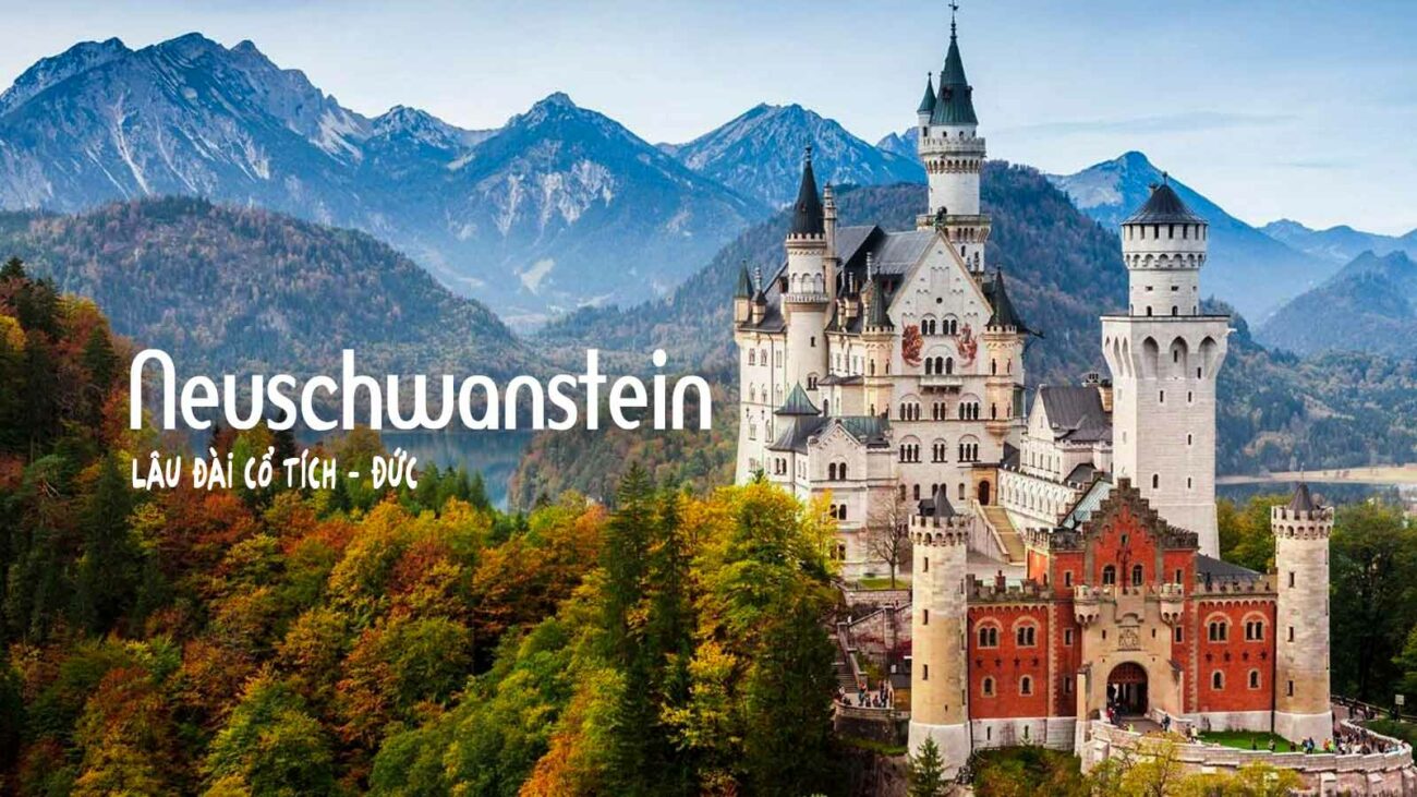 KHÁM PHÁ TÒA LÂU ĐÀI CỔ TÍCH NEUSCHWANSTEIN TẠI MIỀN NAM NƯỚC ĐỨC