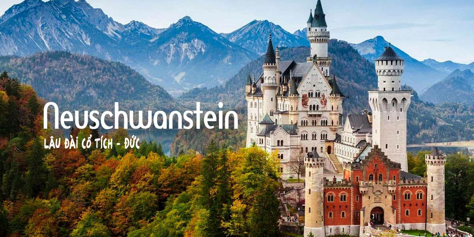 KHÁM PHÁ TÒA LÂU ĐÀI CỔ TÍCH NEUSCHWANSTEIN TẠI MIỀN NAM NƯỚC ĐỨC KHÁM PHÁ TÒA LÂU ĐÀI CỔ TÍCH NEUSCHWANSTEIN TẠI MIỀN NAM NƯỚC ĐỨC