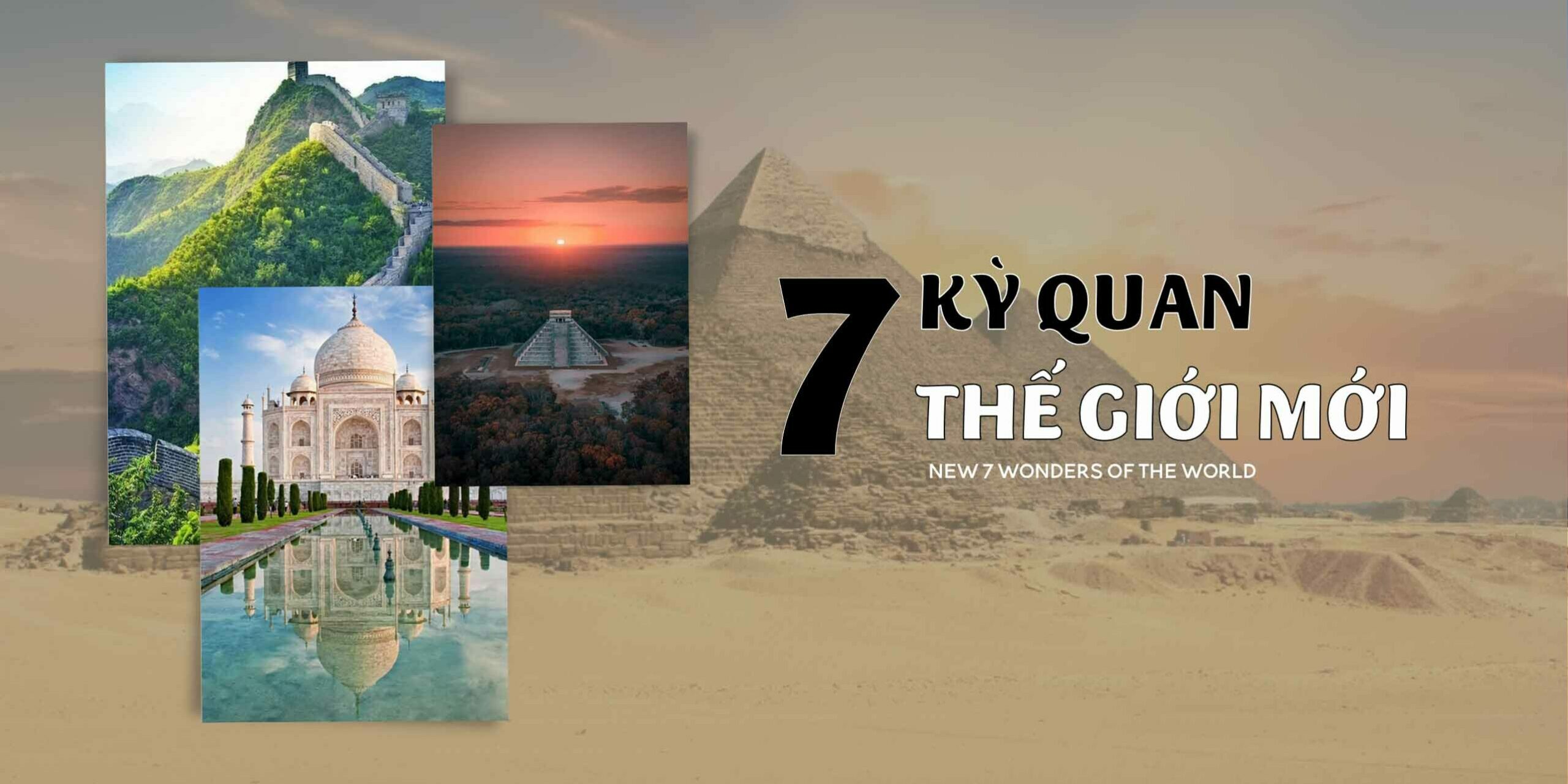 7 KỲ QUAN THẾ GIỚI MỚI - NHỮNG SÁNG TẠO VƯỢT THỜI GIAN