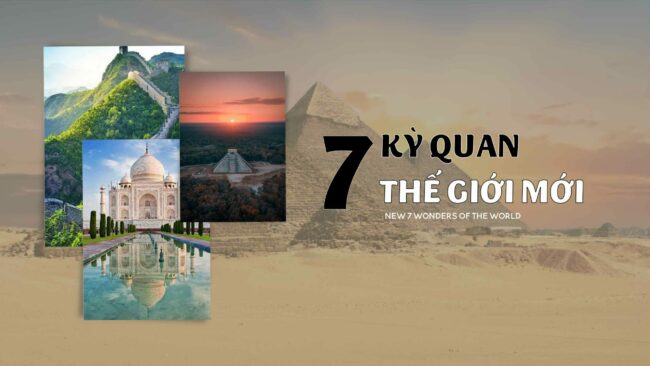 7 KỲ QUAN THẾ GIỚI MỚI - NHỮNG SÁNG TẠO VƯỢT THỜI GIAN