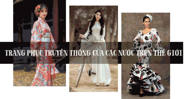 NHỮNG TRANG PHỤC TRUYỀN THỐNG CỦA CÁC QUỐC GIA TRÊN THẾ GIỚI NHỮNG TRANG PHỤC TRUYỀN THỐNG CỦA CÁC QUỐC GIA TRÊN THẾ GIỚI