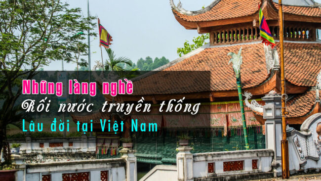 nhung-lang-nghe-roi-nuoc-truyen-thong-lau-doi-tai-viet-nam