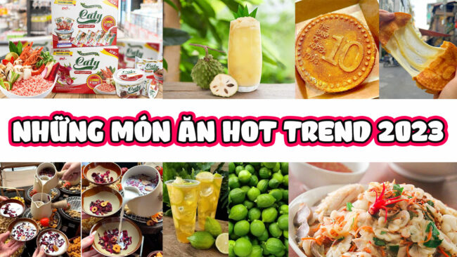 nhung-mon-an-hot-trend-2023 những món ăn hot trend 2023